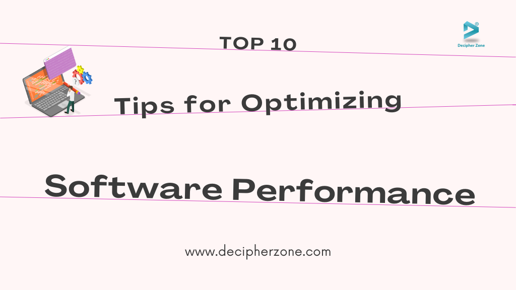 Top 10 Tips for Optimizing Software Performance