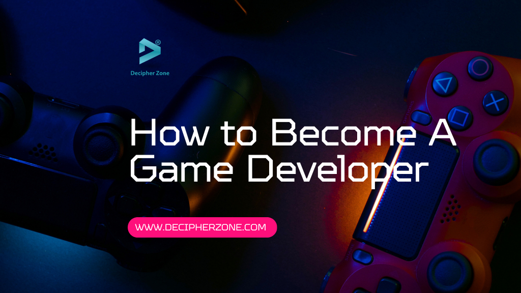 How to Become a Video Game Developer