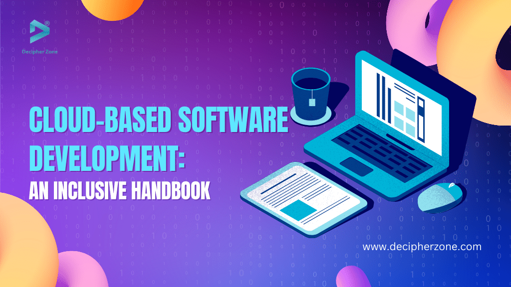 Cloud-Based Software Development: An Inclusive Handbook