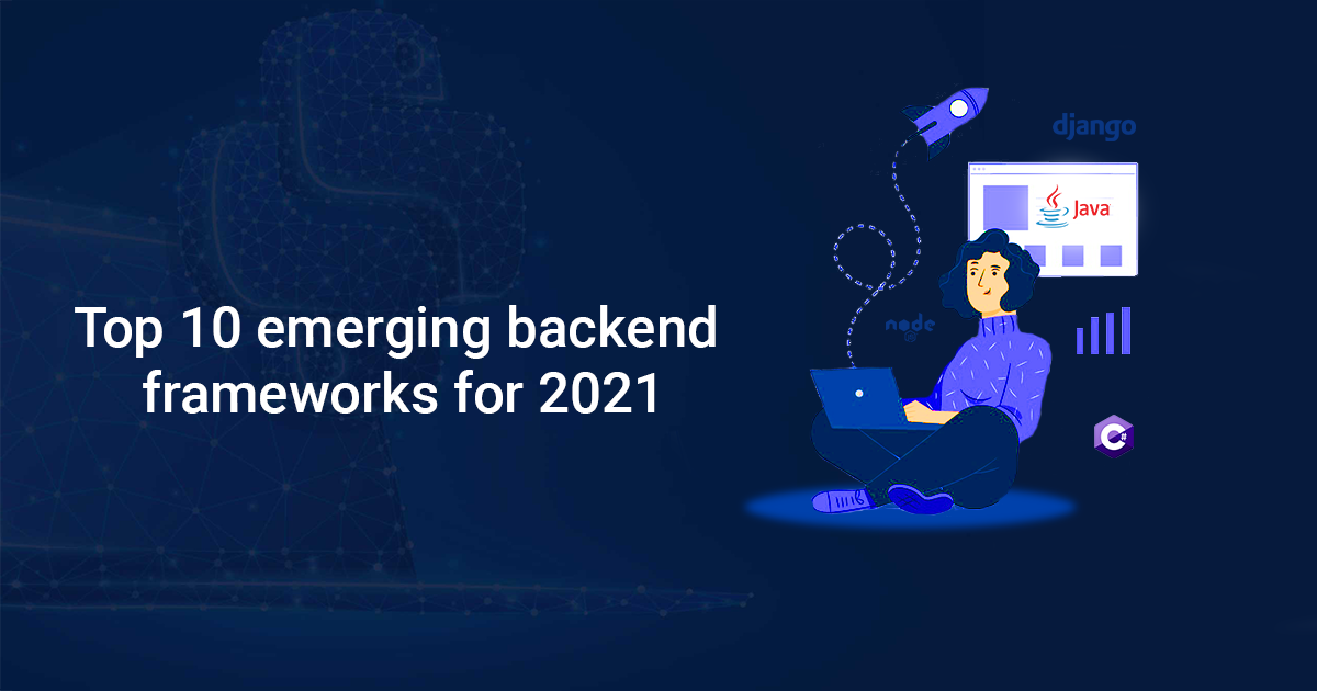 Top 10 emerging backend frameworks in 2021
