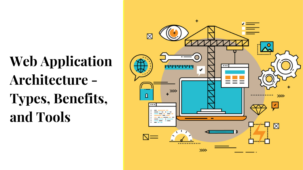 Web Application Architecture: Components, Models, and Types