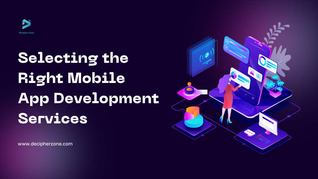 Selecting The Right Mobile App Development Services