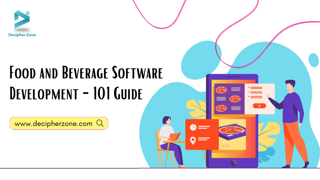 Food And Beverage Software Development - The 101 Guide