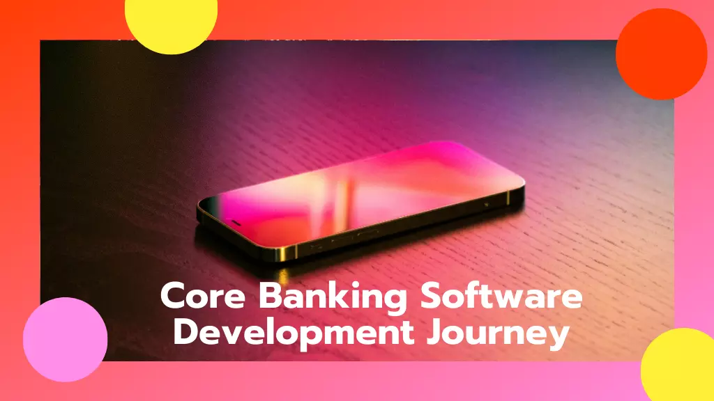 Core Banking Software Development Journey