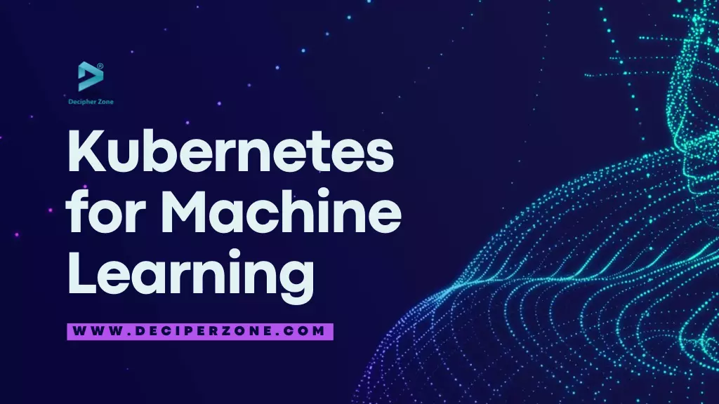 Kubernetes For Machine Learning: Orchestrating AI Workloads At Scale
