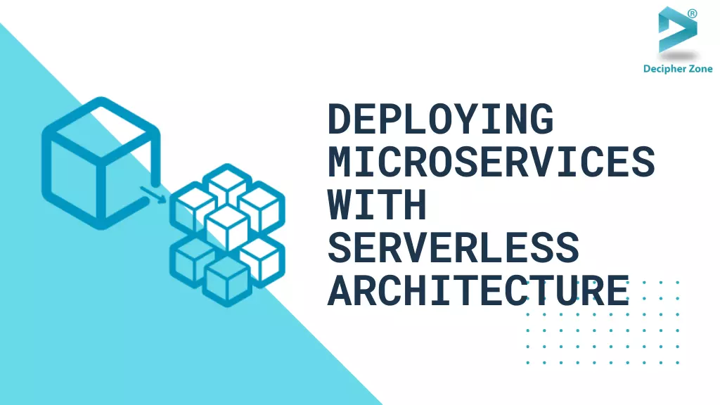 How to Deploy Microservices using Serverless Architecture?
