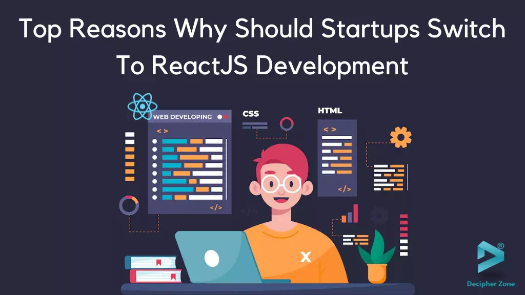 Top Reasons Why Should Startups Switch To ReactJS Development