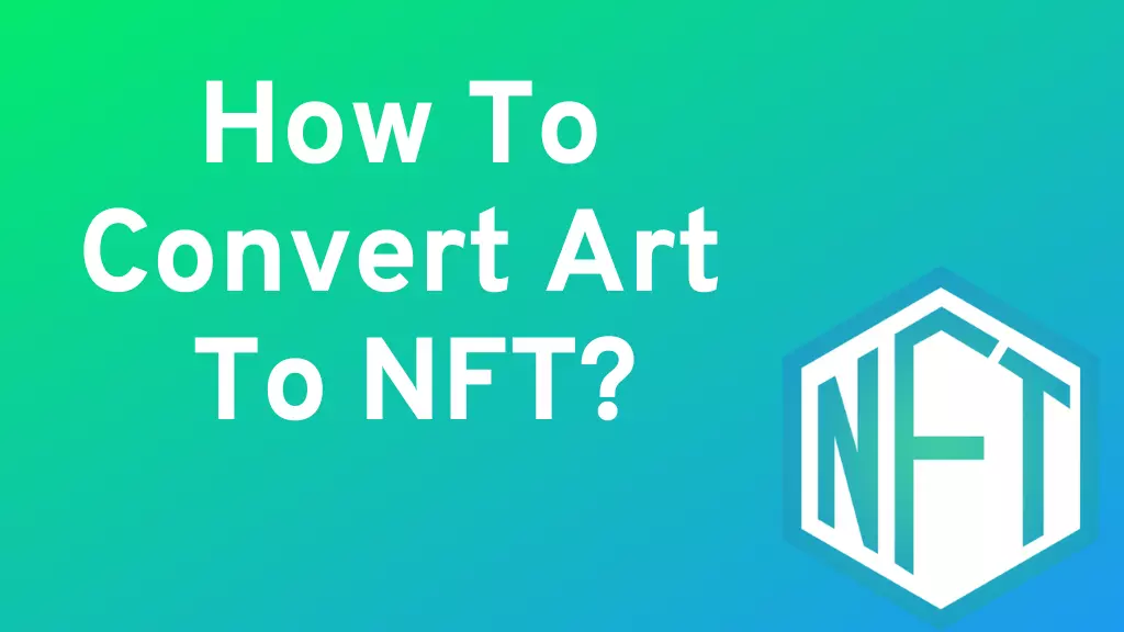 How to convert art to NFT?