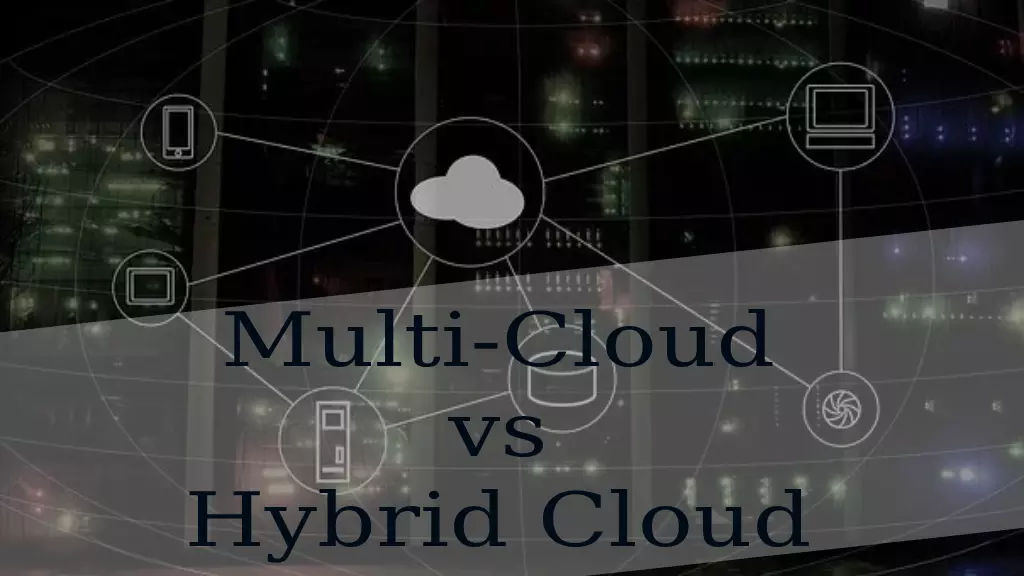 Multi-Cloud vs Hybrid-Cloud