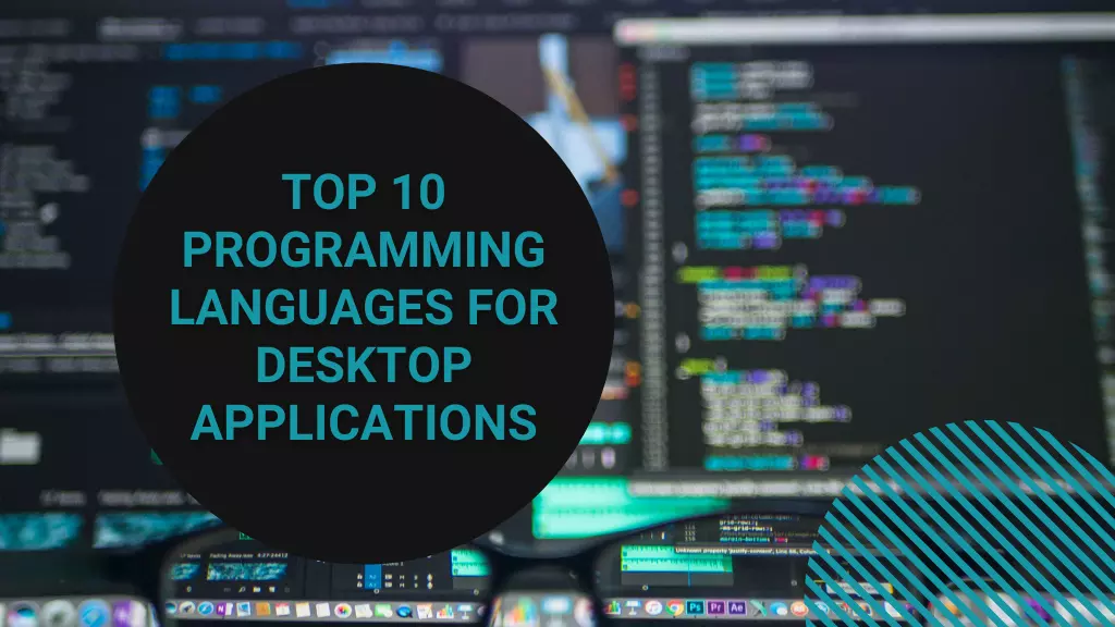 Top 10 Programming Languages for Desktop Applications in 2022