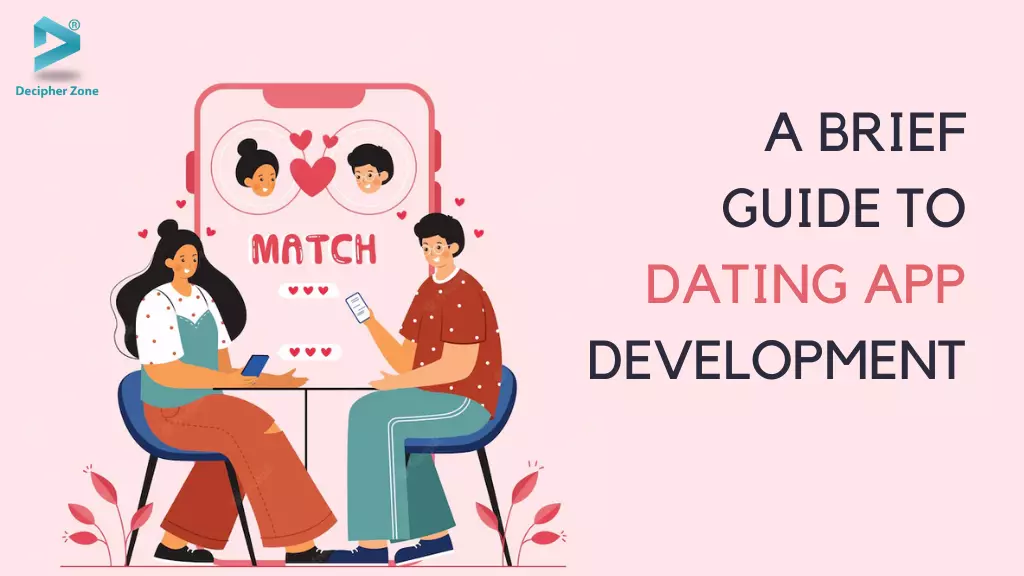 A Brief Guide to Dating App Development: Features Benefits & Cost