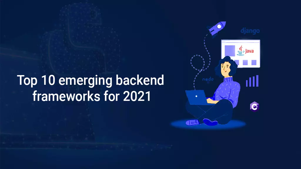 Top 10 emerging backend frameworks for 2021