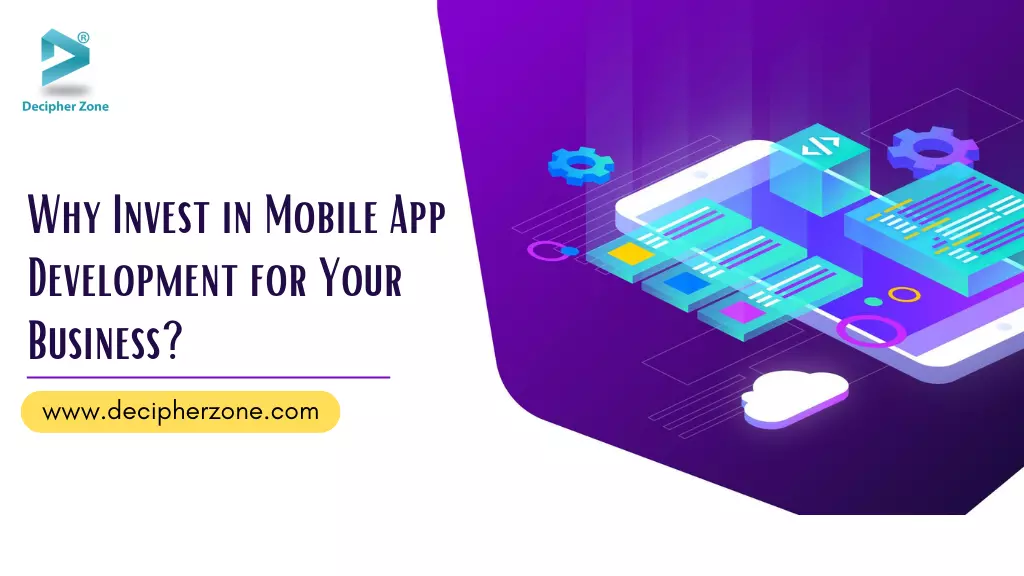 Why Invest in Mobile App Development for Your Business?