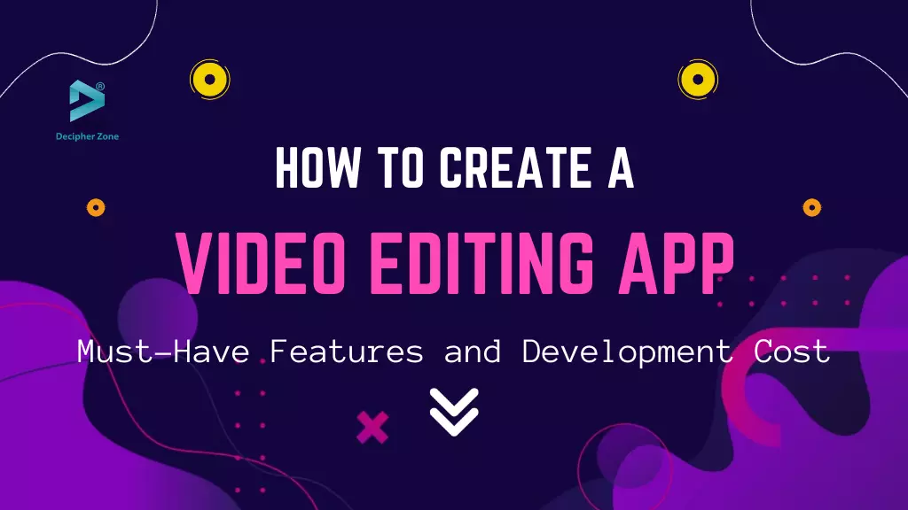 How to Create a Video Editing App: Must-Have Features and Development Cost
