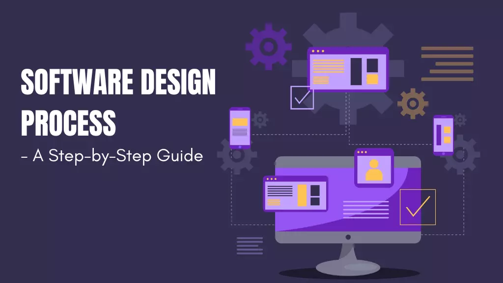 Software Design Process - A Step-by-Step Guide
