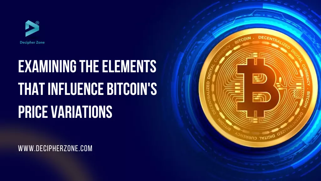 Examining the Elements That Influence Bitcoin's Price Variations
