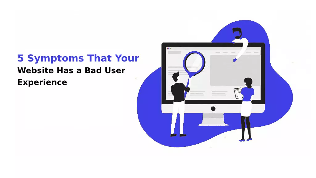 5 Symptoms That Your Website Has a Bad User Experience