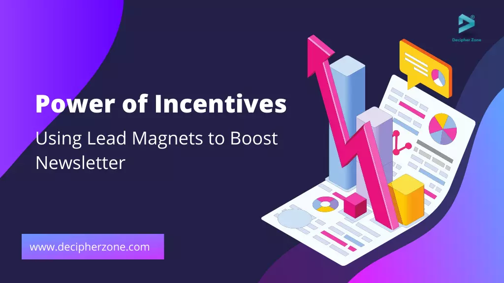 The Power of Incentives: Using Lead Magnets to Boost Newsletter Signups