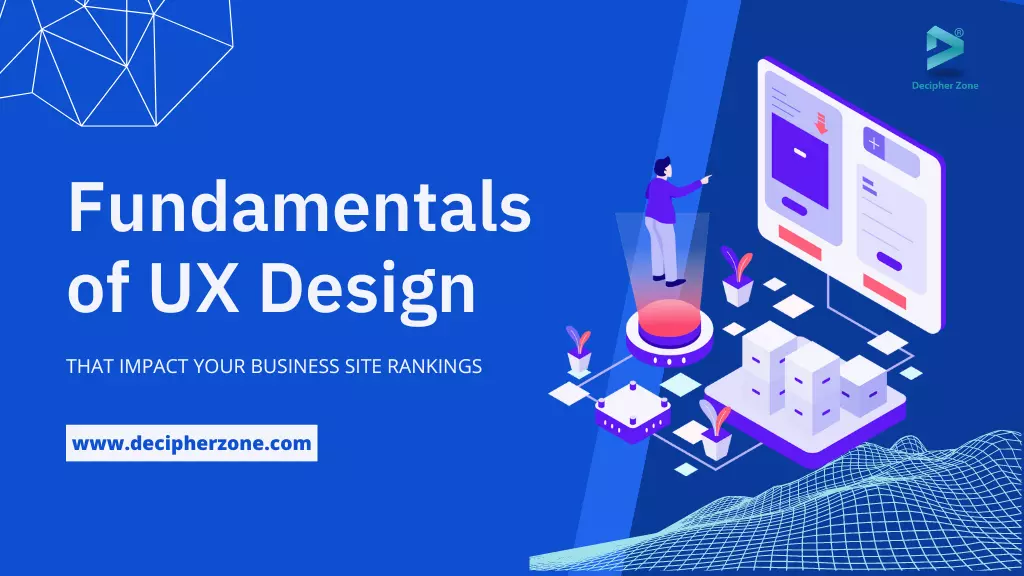 Fundamentals of UX Design That Impact Your Business Site Rankings. 