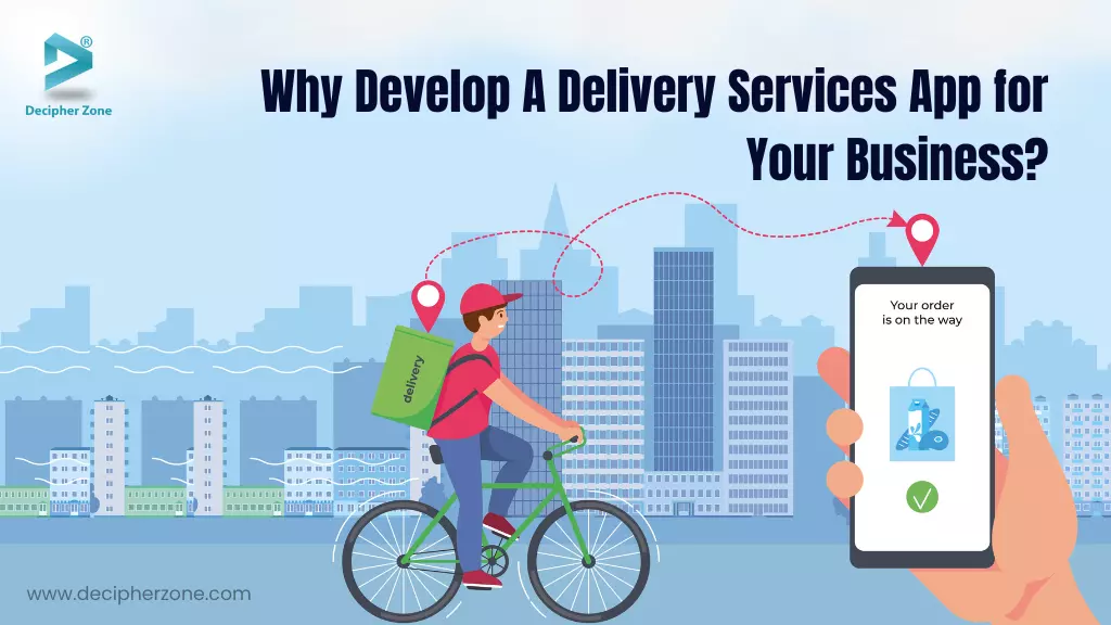 Why Develop A Delivery Services App for Your Business?