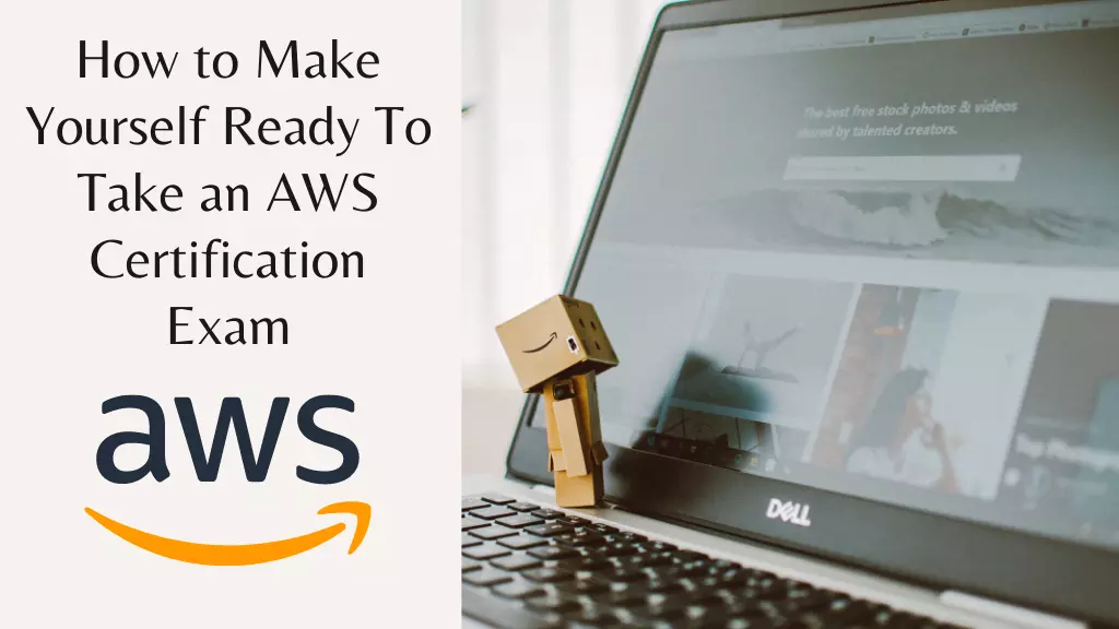 How to Make Yourself Ready To Take an AWS Certification Exam