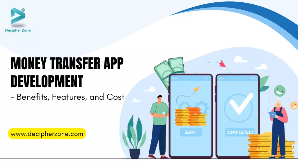 Money Transfer App Development - Benefits, Features, and Cost