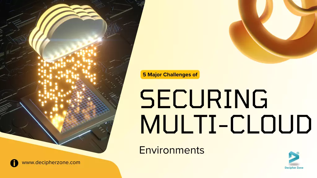 5 Major Challenges of Securing Multi-Cloud Environments