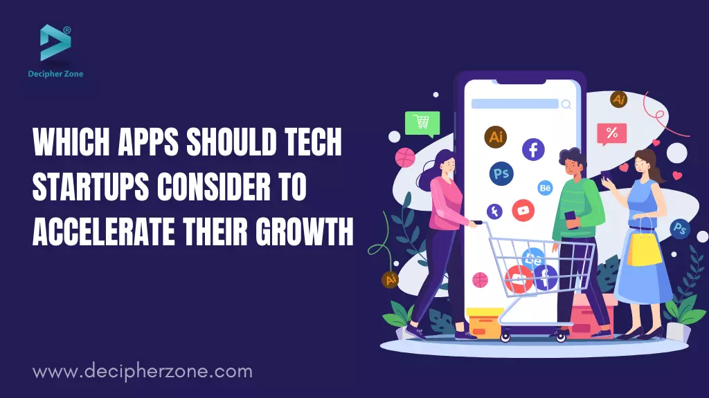 Which Apps Should Tech Startups Consider to Accelerate Their Growth