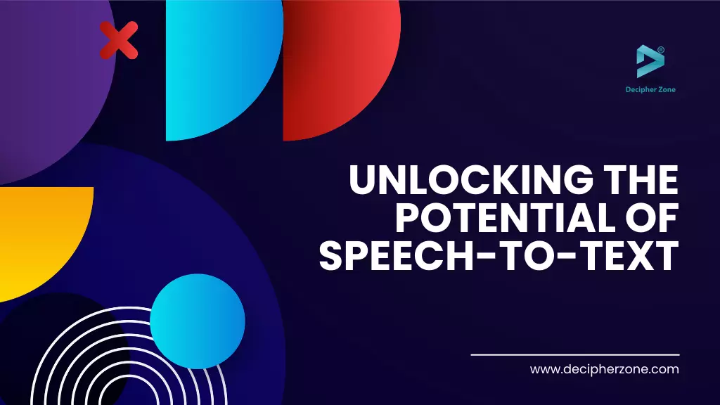 Unlocking the Potential of Speech-to-Text