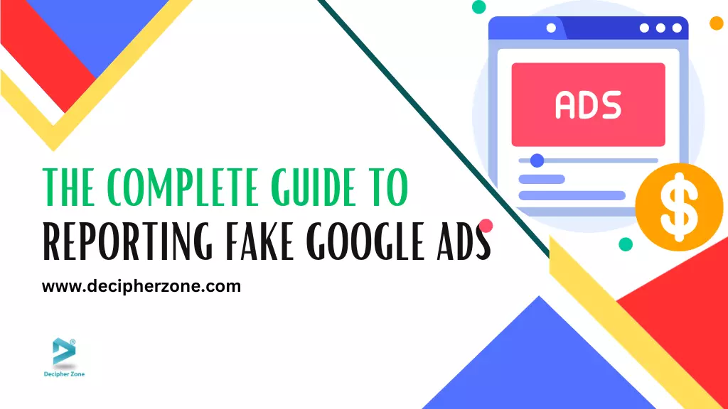 The Complete Guide to Reporting Fake Google Ads