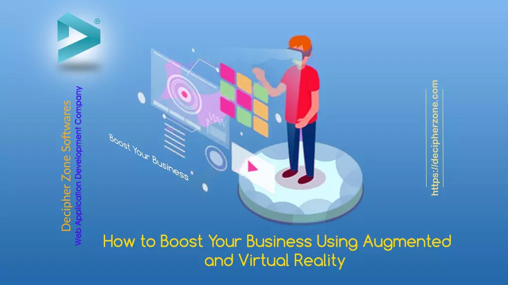 How to Boost Your Business Using Augmented and Virtual Reality