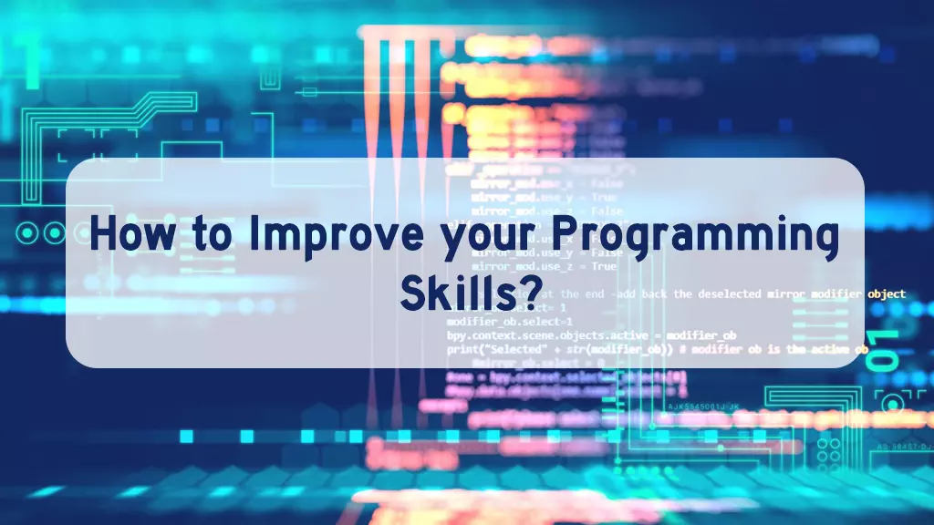 How to Improve Your Programming Skills?