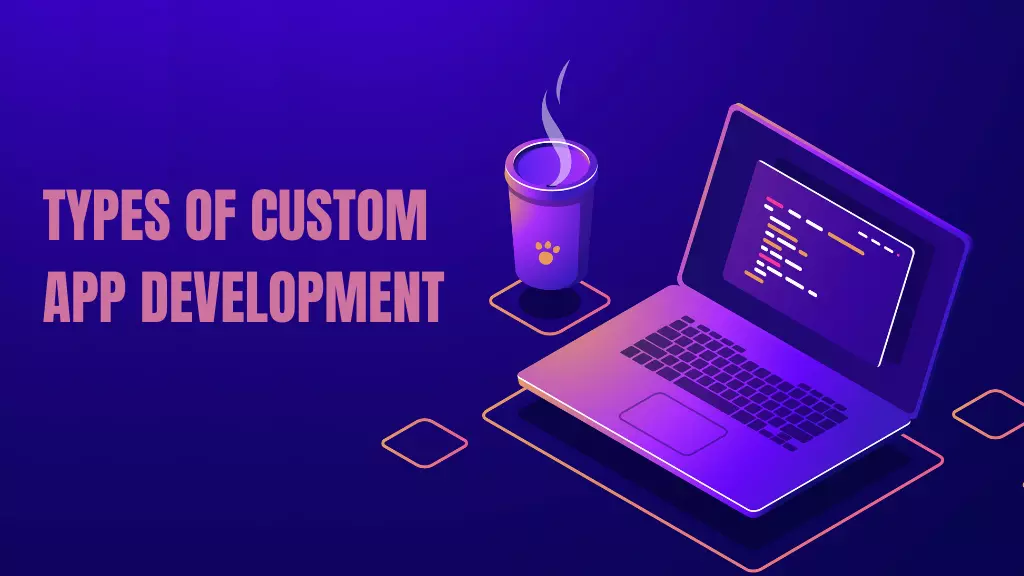 Types of Custom App Development
