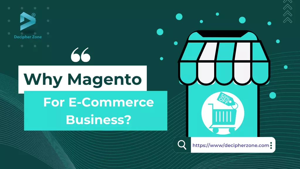 Why Magento is the perfect choice for your e-commerce business