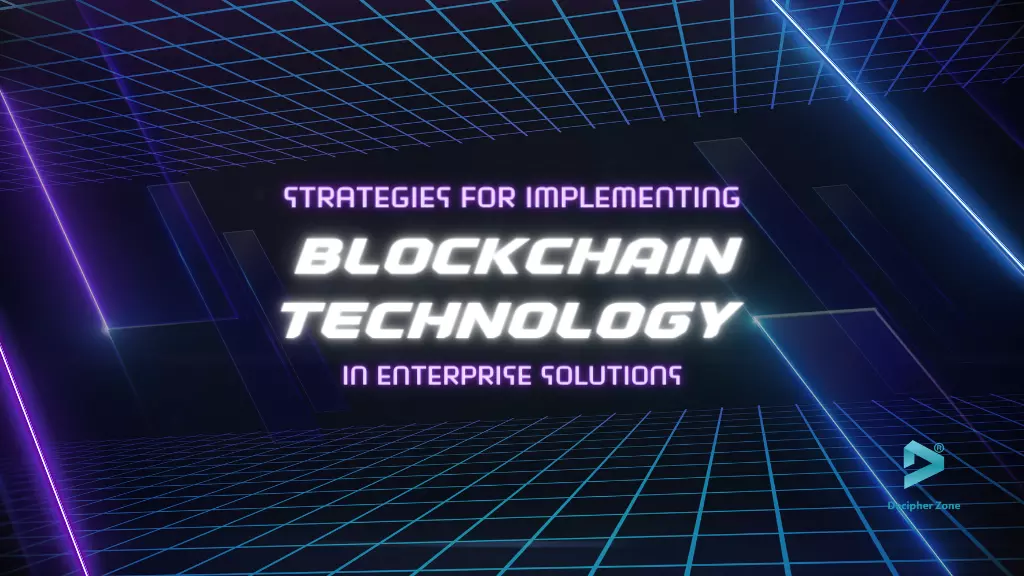 Blockchain Technology in Enterprise Solutions