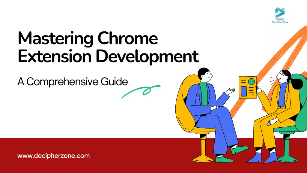 Mastering Chrome Extension Development: A Comprehensive Guide