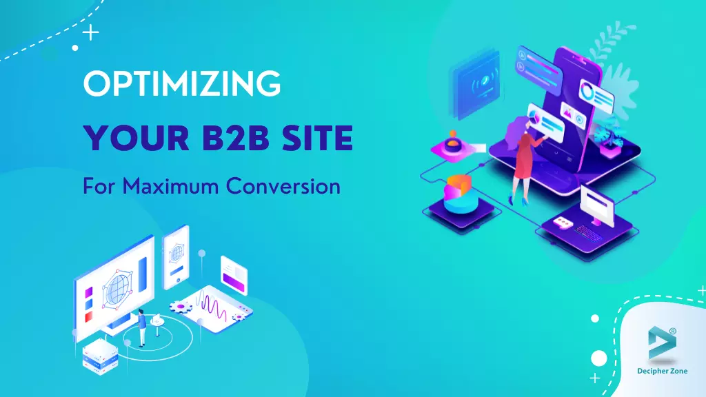 Optimizing Your B2B Site For Maximum Conversion