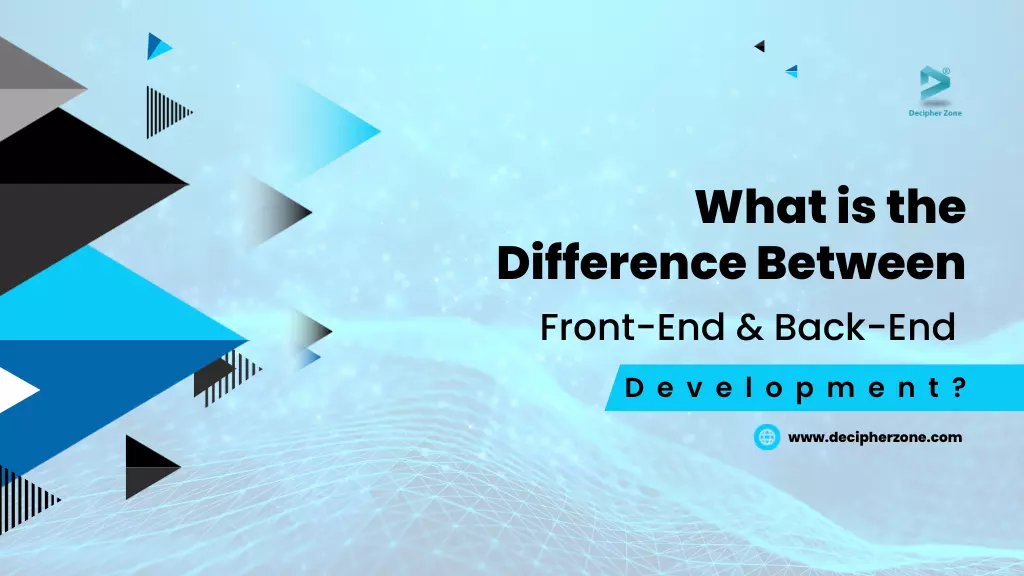 What Is the Difference Between Front-End and Back-End Development?