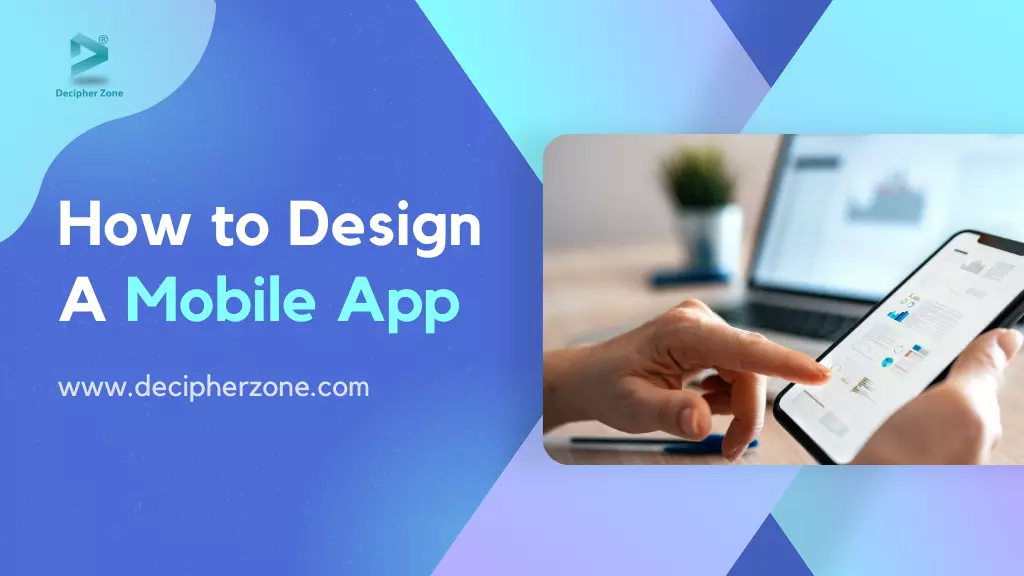 How to Design a Mobile Application?
