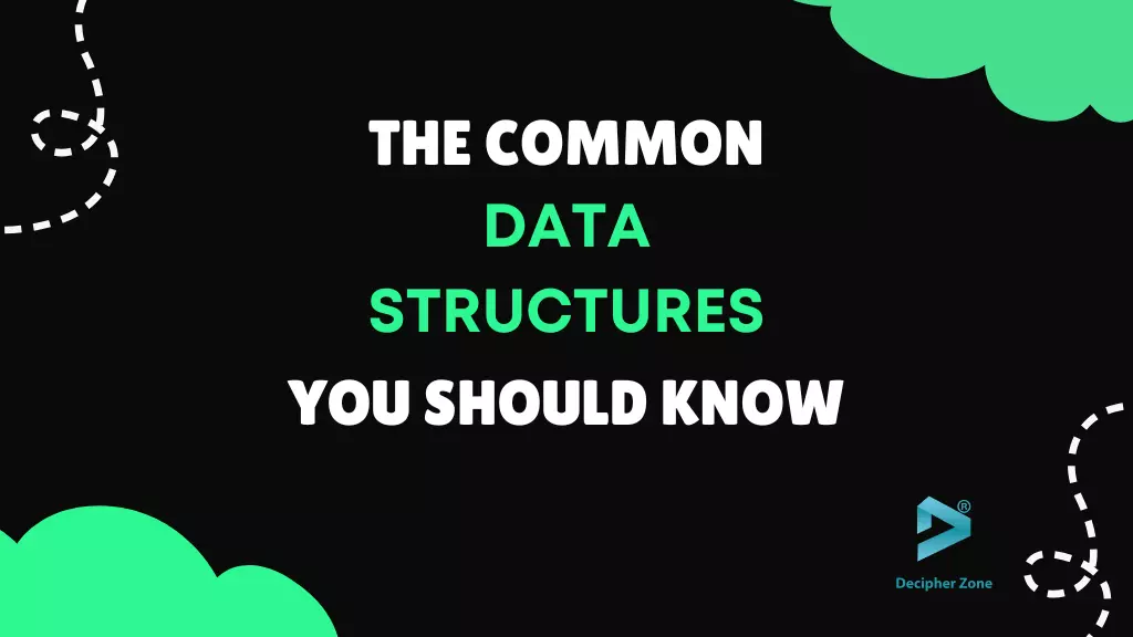 The Common Data Structures you should know