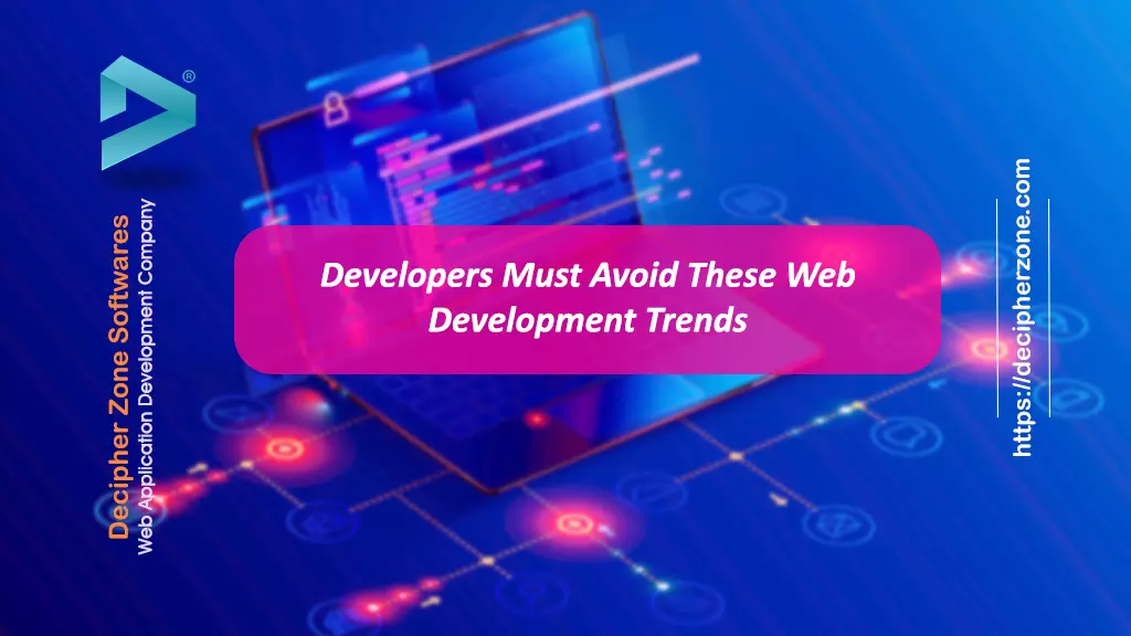 Developers Must Avoid These Web Development Trends