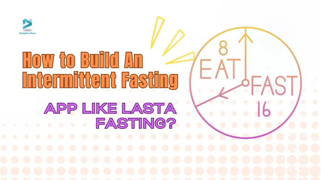 How To Build An Intermittent Fasting App Like Lasta Fasting?