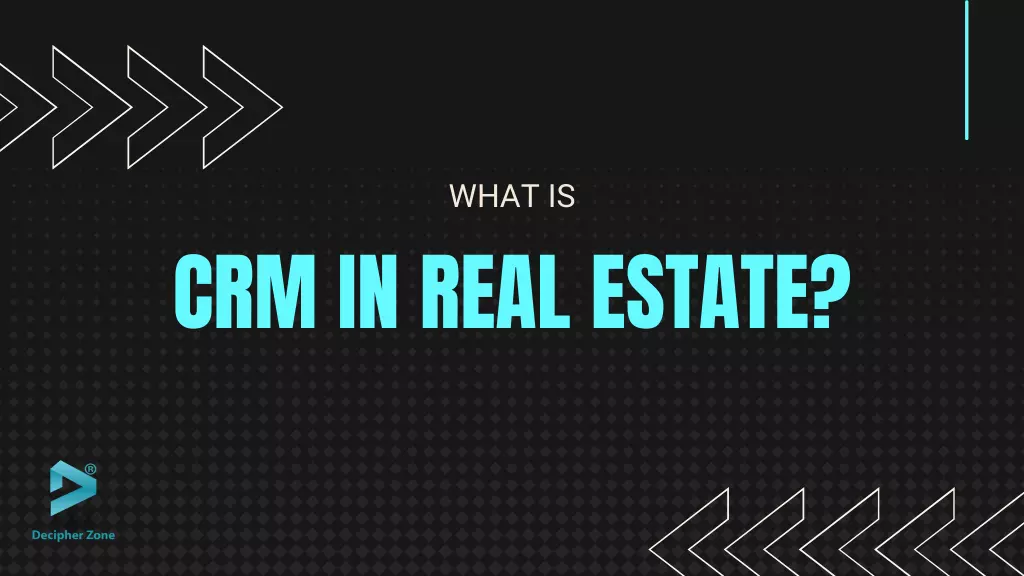 What is CRM in Real Estate?
