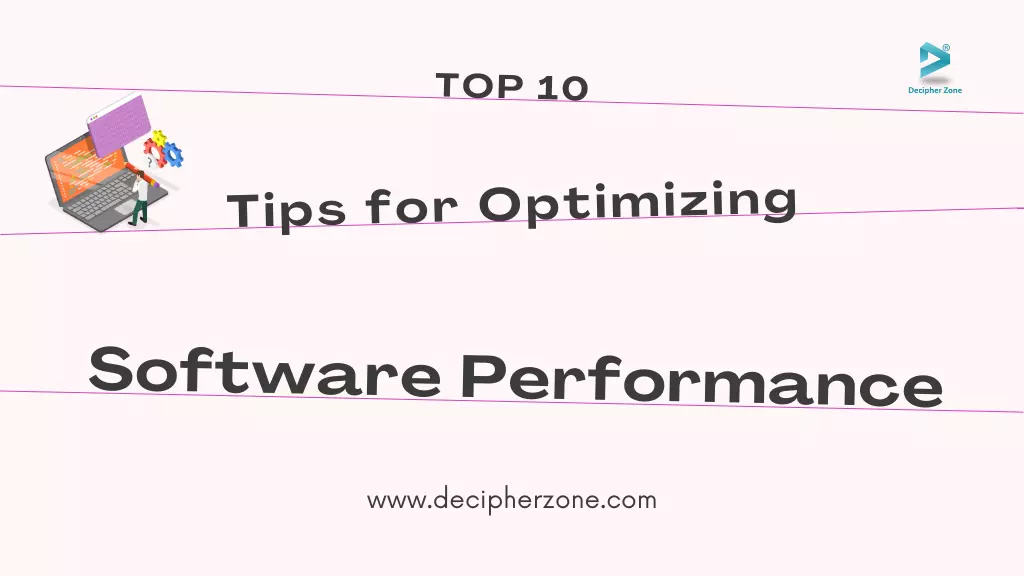 Top 10 Tips for Optimizing Software Performance