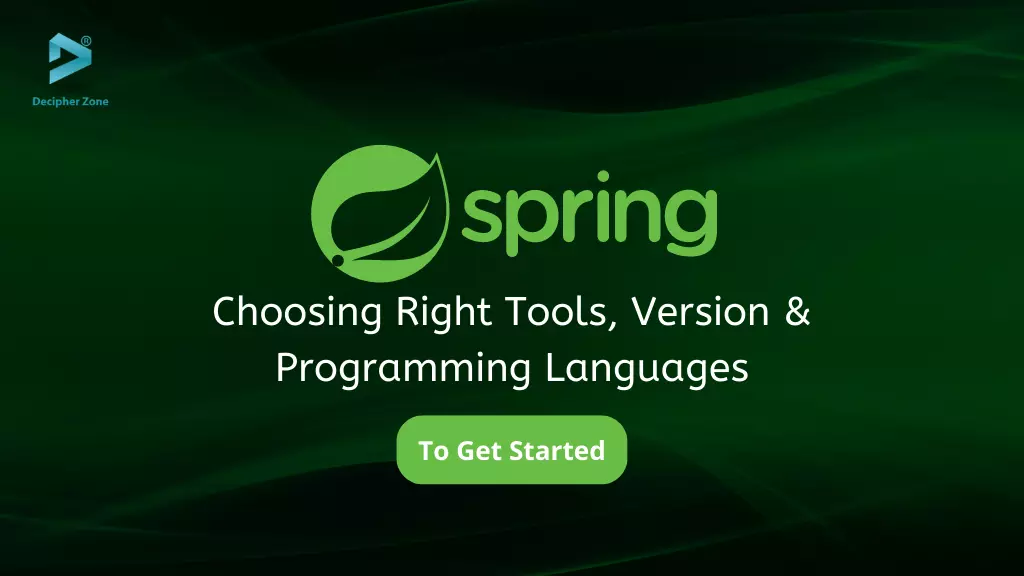 Spring Boot: Choosing Right Tools, Version & Programming Languages To Get Started
