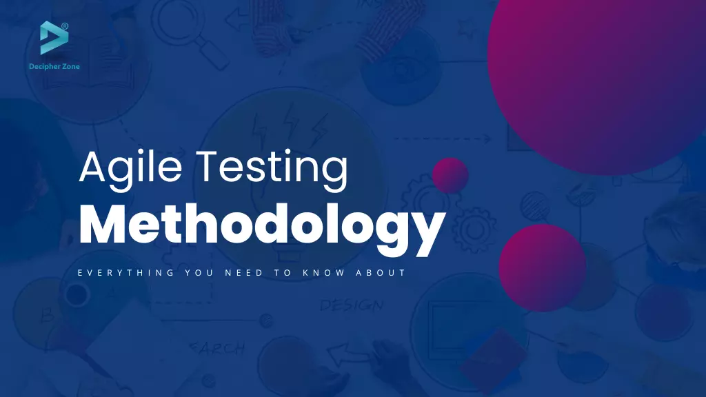 Agile Testing: Principle, Methods, Quadrants, and Advantages