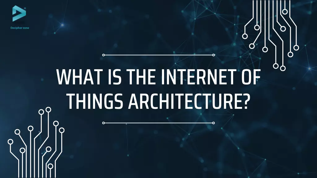 What is Internet of Things Architecture?