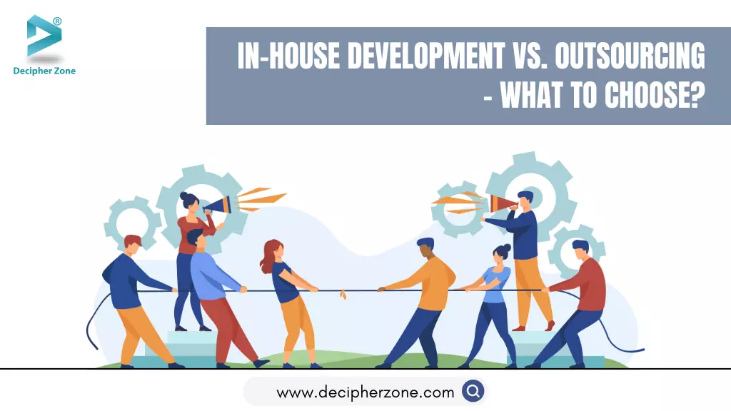 In-house Development vs Outsourcing - What to Choose?
