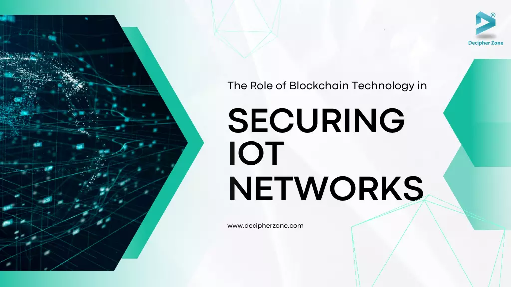 The Role of Blockchain Technology in Securing IoT Networks
