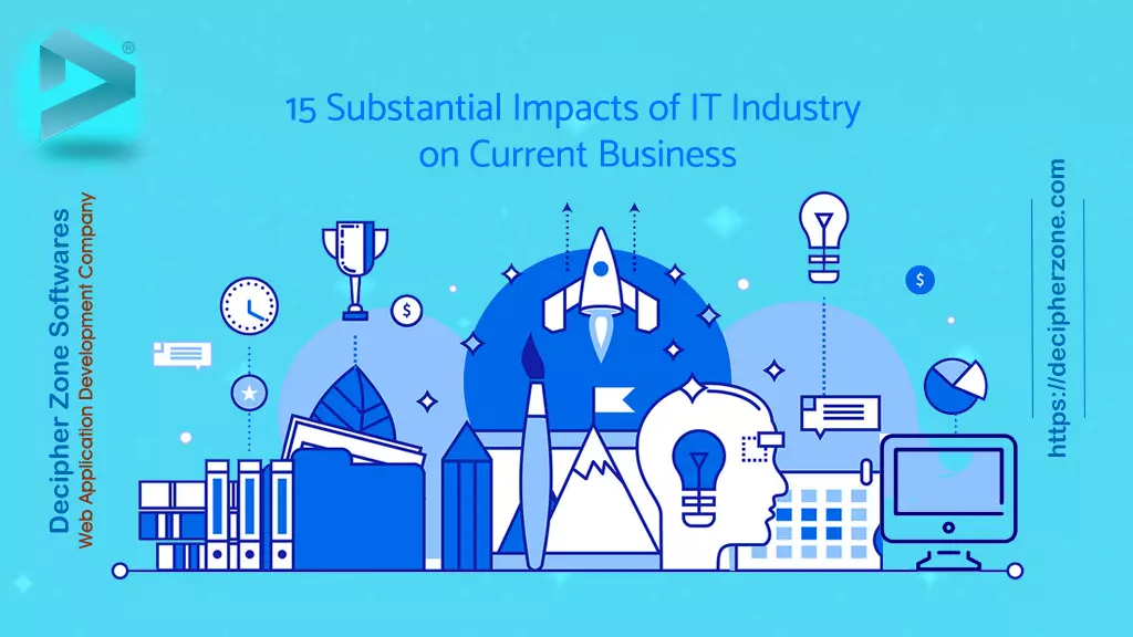 Top 15 Substantial Impact of IT Industry on Current Business